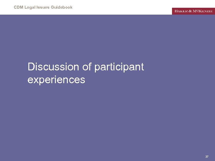 CDM Legal Issues Guidebook Discussion of participant experiences 37 