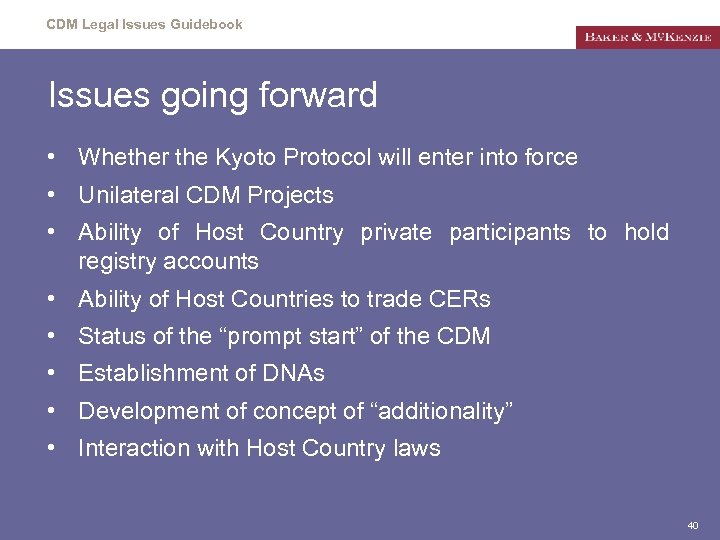 CDM Legal Issues Guidebook Issues going forward • Whether the Kyoto Protocol will enter