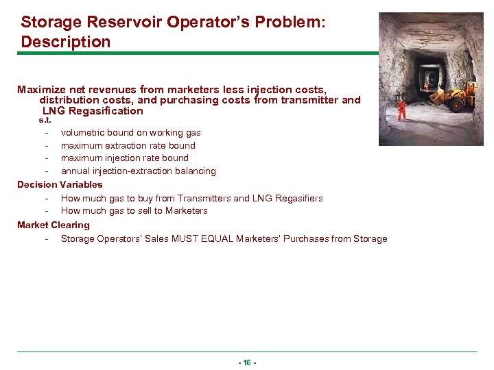 Storage Reservoir Operator’s Problem: Description Maximize net revenues from marketers less injection costs, distribution