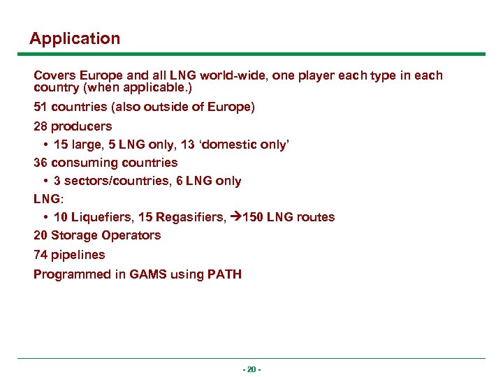 Application Covers Europe and all LNG world-wide, one player each type in each country