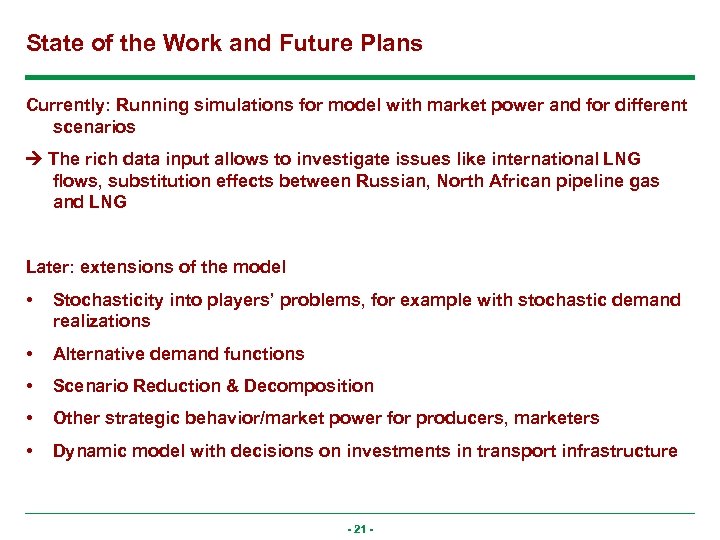 State of the Work and Future Plans Currently: Running simulations for model with market