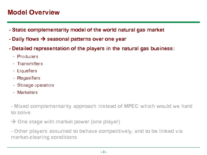Model Overview - Static complementarity model of the world natural gas market - Daily