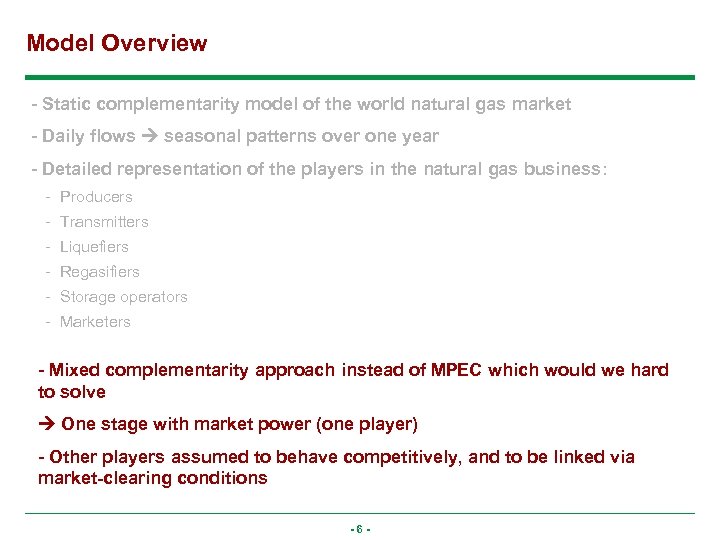 Model Overview - Static complementarity model of the world natural gas market - Daily