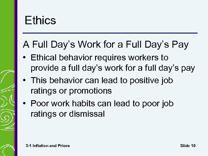 Ethics A Full Day’s Work for a Full Day’s Pay • Ethical behavior requires