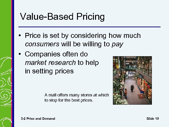Value-Based Pricing • Price is set by considering how much consumers will be willing