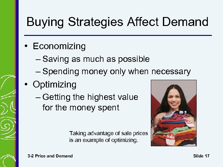 Buying Strategies Affect Demand • Economizing – Saving as much as possible – Spending