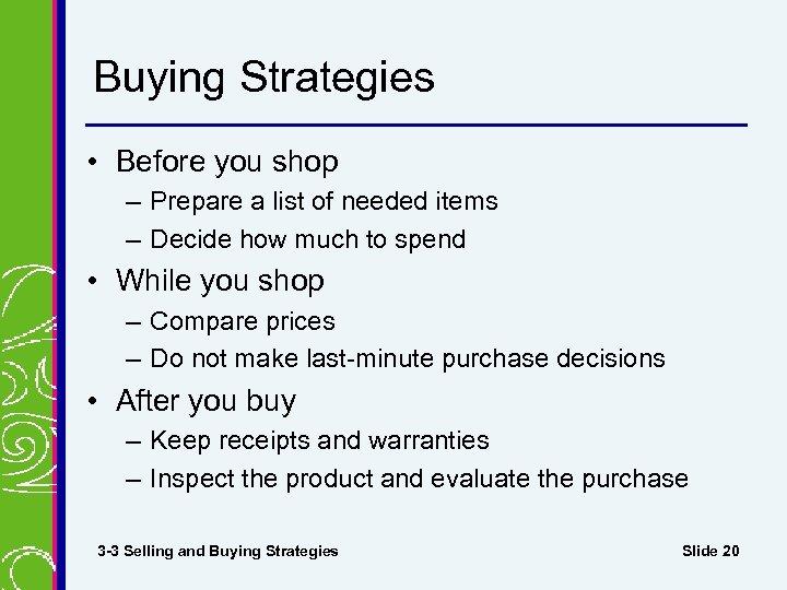 Buying Strategies • Before you shop – Prepare a list of needed items –
