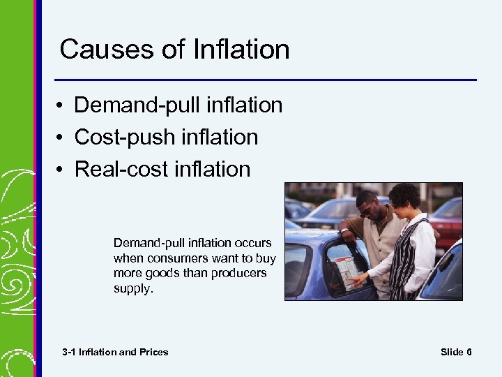 Causes of Inflation • Demand-pull inflation • Cost-push inflation • Real-cost inflation Demand-pull inflation