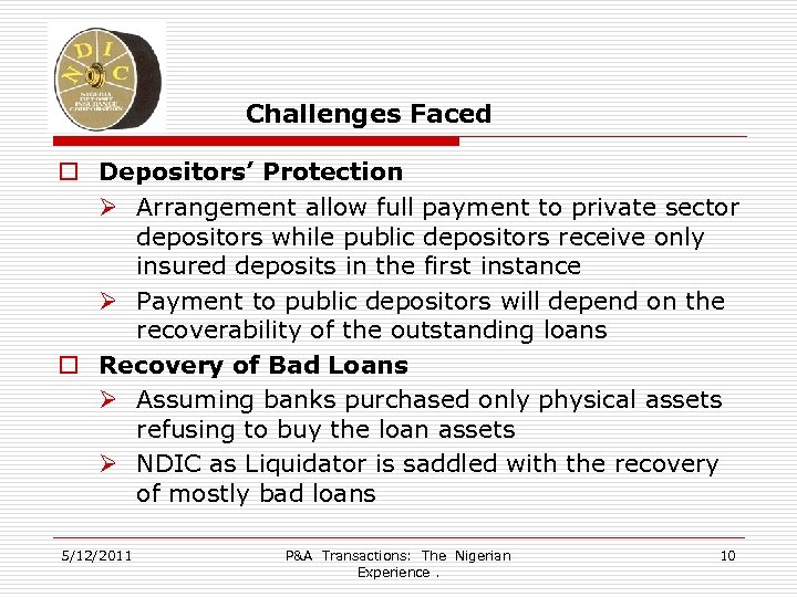 Challenges Faced o Depositors’ Protection Ø Arrangement allow full payment to private sector depositors