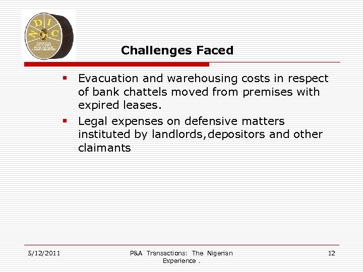 Challenges Faced § Evacuation and warehousing costs in respect of bank chattels moved from