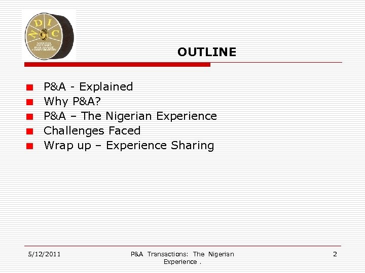 OUTLINE P&A - Explained Why P&A? P&A – The Nigerian Experience Challenges Faced Wrap