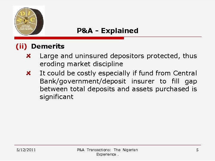 P&A - Explained (ii) Demerits Large and uninsured depositors protected, thus eroding market discipline