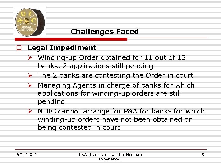 Challenges Faced o Legal Impediment Ø Winding-up Order obtained for 11 out of 13