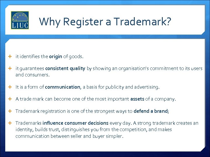 Why Register a Trademark? it identifies the origin of goods. it guarantees consistent quality