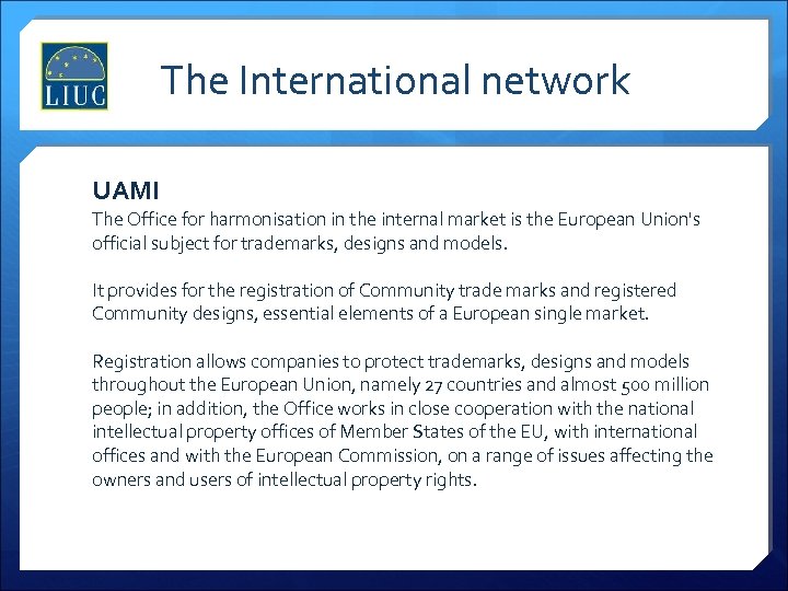 The International network UAMI The Office for harmonisation in the internal market is the