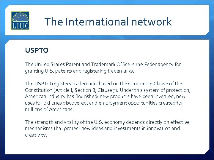 The International network USPTO The United States Patent and Trademark Office is the Feder