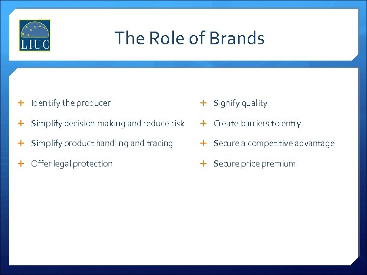 The Role of Brands Identify the producer Signify quality Simplify decision making and reduce