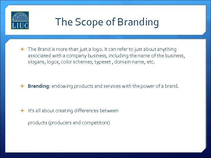 The Scope of Branding The Brand is more than just a logo. It can