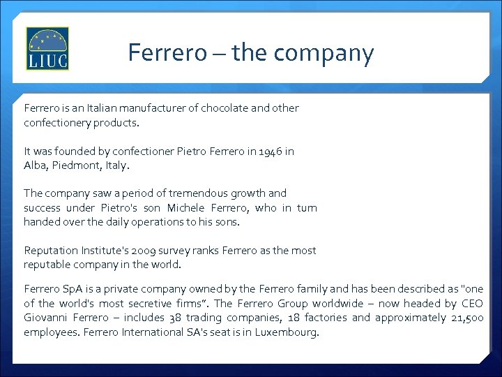 Ferrero – the company Ferrero is an Italian manufacturer of chocolate and other confectionery