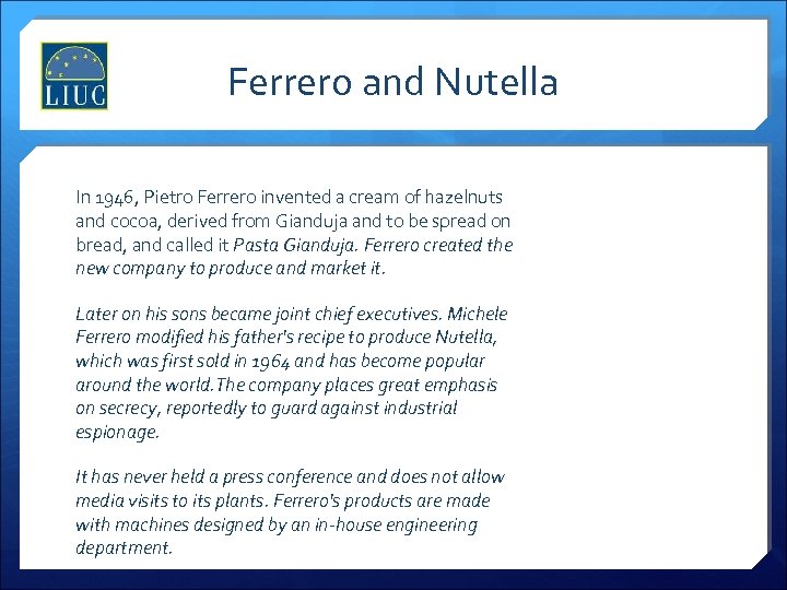 Ferrero and Nutella In 1946, Pietro Ferrero invented a cream of hazelnuts and cocoa,