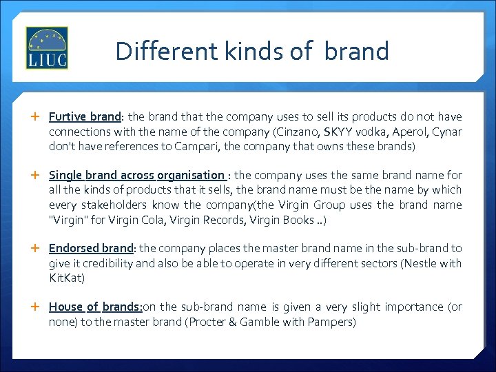 Different kinds of brand Furtive brand: the brand that the company uses to sell