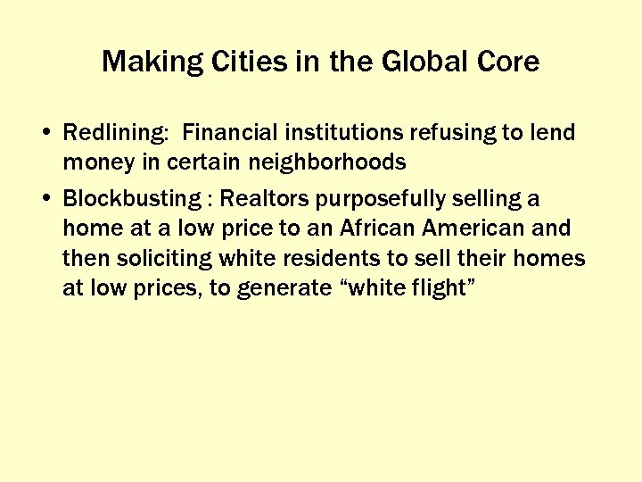 Making Cities in the Global Core • Redlining: Financial institutions refusing to lend money