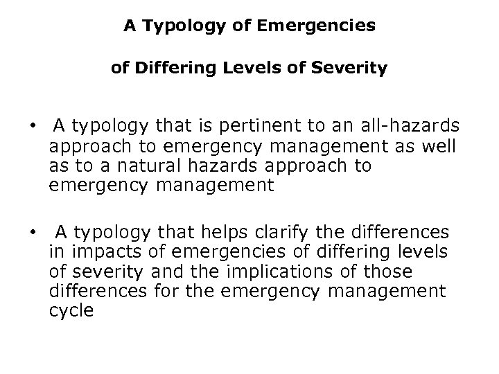 A Typology of Emergencies of Differing Levels of Severity • A typology that is