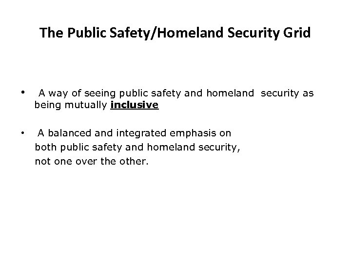 The Public Safety/Homeland Security Grid • A way of seeing public safety and homeland