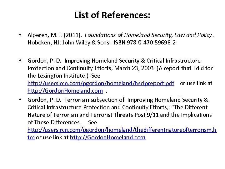 List of References: • Alperen, M. J. (2011). Foundations of Homeland Security, Law and