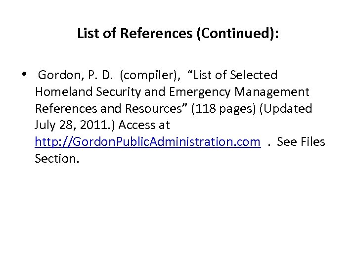 List of References (Continued): • Gordon, P. D. (compiler), “List of Selected Homeland Security