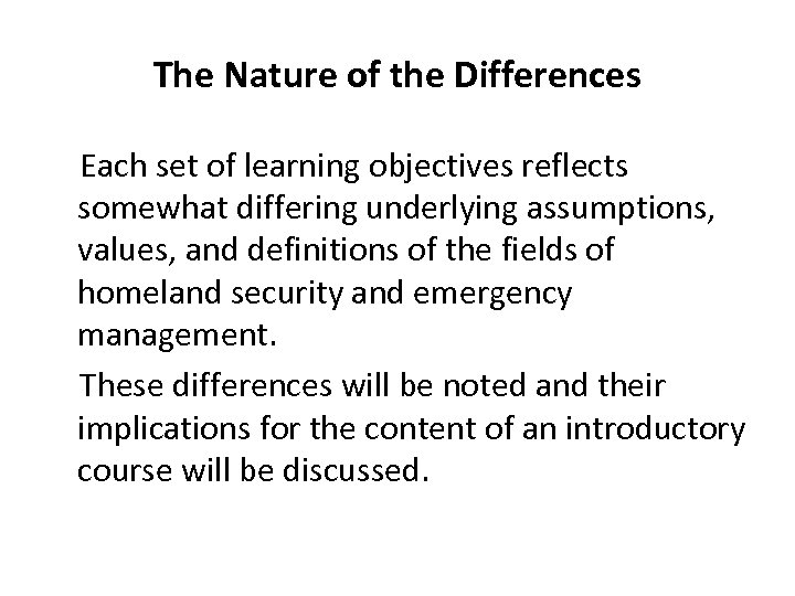 The Nature of the Differences Each set of learning objectives reflects somewhat differing underlying