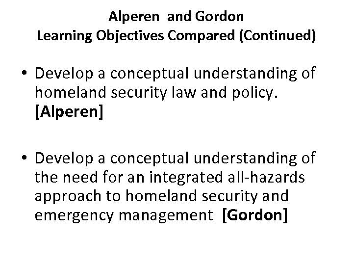 Alperen and Gordon Learning Objectives Compared (Continued) • Develop a conceptual understanding of homeland