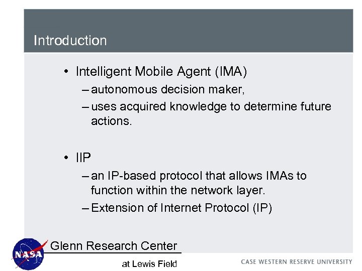 Introduction • Intelligent Mobile Agent (IMA) – autonomous decision maker, – uses acquired knowledge