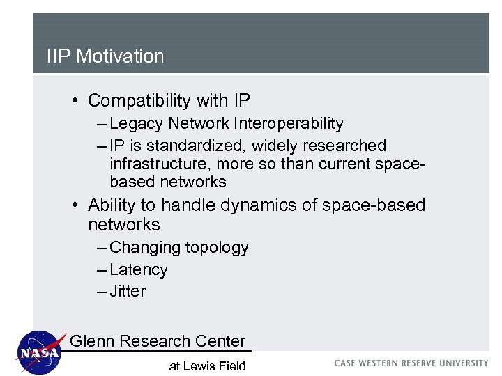 IIP Motivation • Compatibility with IP – Legacy Network Interoperability – IP is standardized,