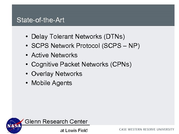 State-of-the-Art • • • Delay Tolerant Networks (DTNs) SCPS Network Protocol (SCPS – NP)