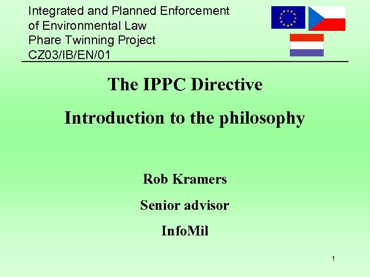 Integrated and Planned Enforcement of Environmental Law Phare Twinning Project CZ 03/IB/EN/01 The IPPC