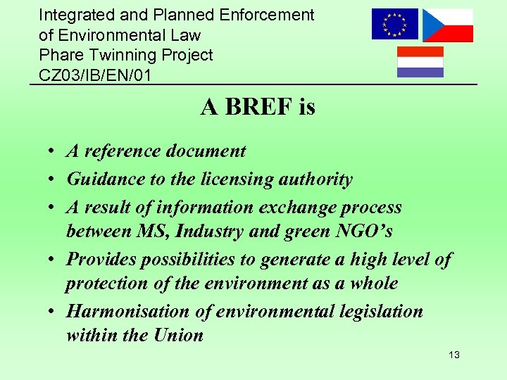 Integrated and Planned Enforcement of Environmental Law Phare Twinning Project CZ 03/IB/EN/01 A BREF