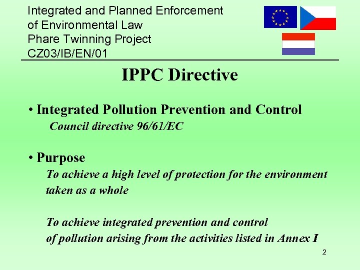 Integrated and Planned Enforcement of Environmental Law Phare Twinning Project CZ 03/IB/EN/01 IPPC Directive