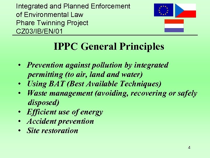 Integrated and Planned Enforcement of Environmental Law Phare Twinning Project CZ 03/IB/EN/01 IPPC General