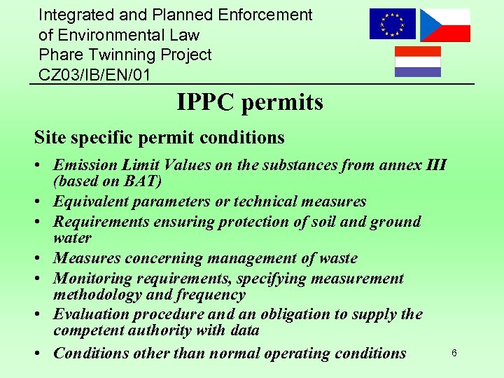 Integrated and Planned Enforcement of Environmental Law Phare Twinning Project CZ 03/IB/EN/01 IPPC permits