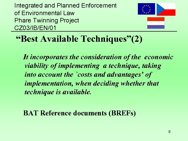 Integrated and Planned Enforcement of Environmental Law Phare Twinning Project CZ 03/IB/EN/01 “Best Available