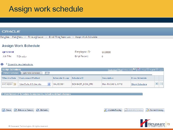 Assign work schedule © Hexaware Technologies. All rights reserved. 15 