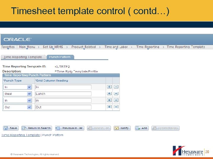 Timesheet template control ( contd…) © Hexaware Technologies. All rights reserved. 20 