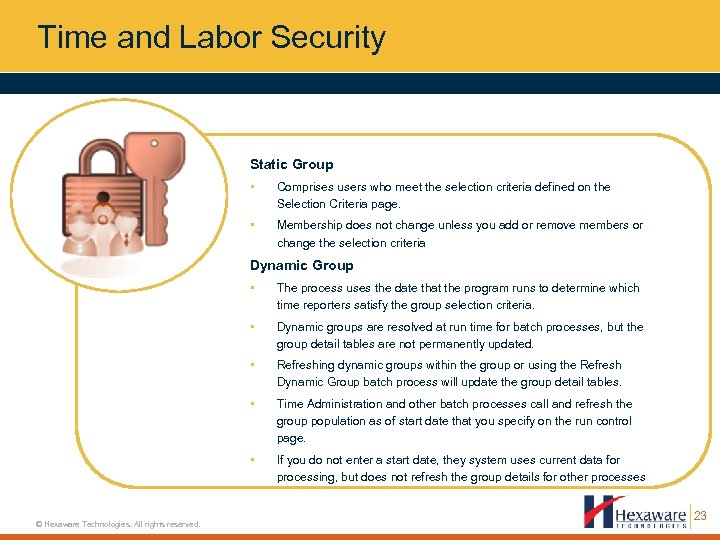 Time and Labor Security Static Group • Comprises users who meet the selection criteria