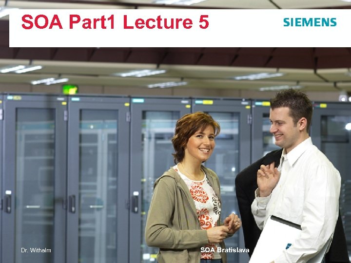 SOA Part 1 Lecture 5 Dr. Withalm SOA Bratislava 