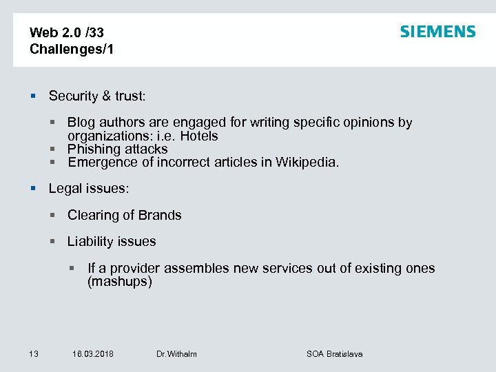 Web 2. 0 /33 Challenges/1 § Security & trust: § Blog authors are engaged