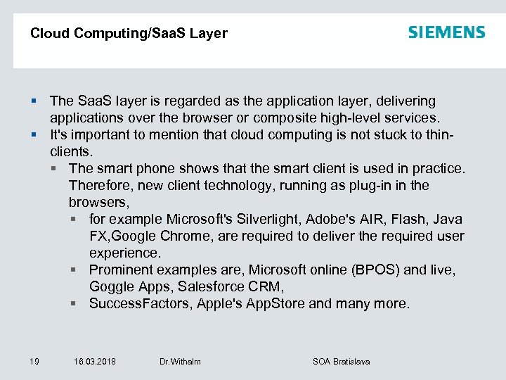 Cloud Computing/Saa. S Layer § The Saa. S layer is regarded as the application