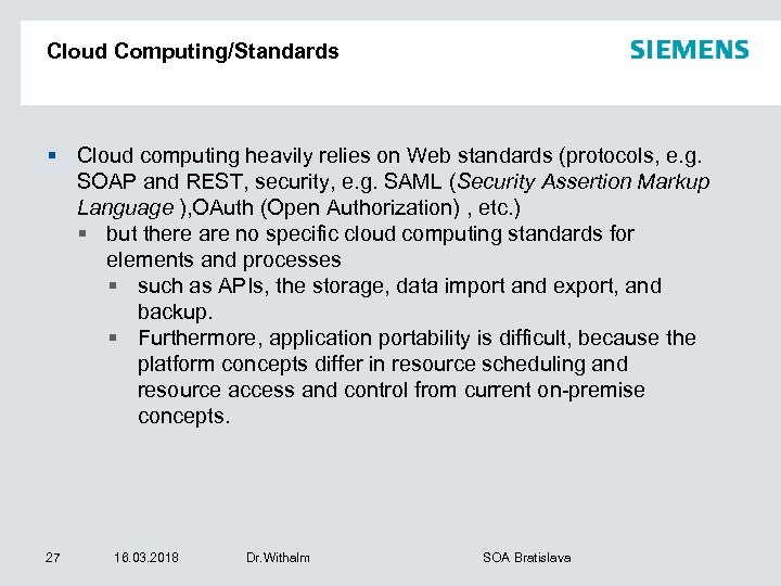 Cloud Computing/Standards § Cloud computing heavily relies on Web standards (protocols, e. g. SOAP