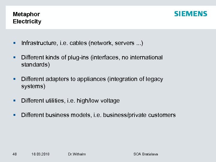 Metaphor Electricity § Infrastructure, i. e. cables (network, servers. . . ) § Different
