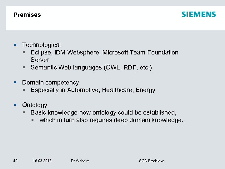 Premises § Technological § Eclipse, IBM Websphere, Microsoft Team Foundation Server § Semantic Web